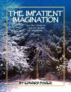 The Impatient Imagination