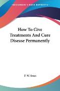 How To Give Treatments And Cure Disease Permanently