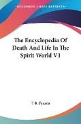 The Encyclopedia Of Death And Life In The Spirit World V1