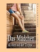 Das Mädchen da oben auf der Treppe