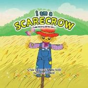 I Am a Scarecrow: I Was Made Just For You