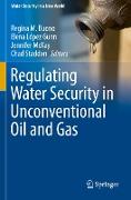 Regulating Water Security in Unconventional Oil and Gas