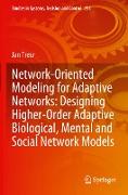 Network-Oriented Modeling for Adaptive Networks: Designing Higher-Order Adaptive Biological, Mental and Social Network Models