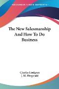 The New Salesmanship And How To Do Business