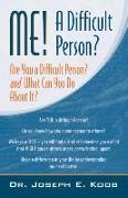 Me! a Difficult Person? Are You a Difficult Person and What Can You about It?