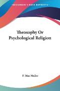 Theosophy Or Psychological Religion
