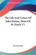 The Life And Letters Of John Donne, Dean Of St. Paul's V1