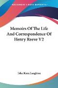 Memoirs Of The Life And Correspondence Of Henry Reeve V2