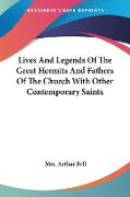 Lives And Legends Of The Great Hermits And Fathers Of The Church With Other Contemporary Saints