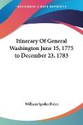 Itinerary Of General Washington June 15, 1775 to December 23, 1783