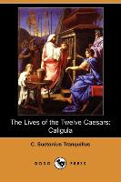 The Lives of the Twelve Caesars: Caligula (Dodo Press)
