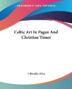 Celtic Art In Pagan And Christian Times