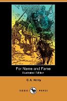 For Name and Fame (Illustrated Edition) (Dodo Press)