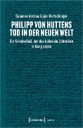 Philipp von Huttens Tod in der Neuen Welt
