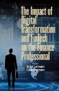 The Impact of Digital Transformation and FinTech on the Finance Professional