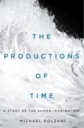 The Productions of Time: A Study of the Human Imagination