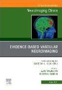 Evidence-Based Vascular Neuroimaging, an Issue of Neuroimaging Clinics of North America