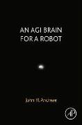 An AGI Brain for a Robot