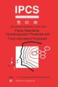 Flame Retardants: Tris(chloropropyl) Phosphate and Tris (2-chloroethyl) Phosphate: Environmental Health Criteria Series No. 209