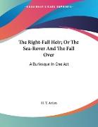 The Right-Fall Heir, Or The Sea-Rover And The Fall Over