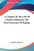 A Chapter In The Life Of Charles Robinson, The First Governor Of Kansas