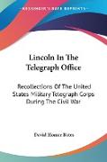 Lincoln In The Telegraph Office
