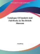 Catalogue Of Sanskrit And Pali Books In The British Museum