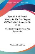 Spanish And French Rivalry In The Gulf Region Of The United States, 1678-1702