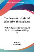 The Dramatic Works Of John Lilly, The Euphuist