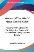 Memoir Of The Life Of Major-General Colby