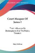 Court Masques Of James I