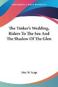 The Tinker's Wedding, Riders To The Sea And The Shadow Of The Glen