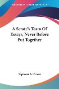 A Scratch Team Of Essays, Never Before Put Together