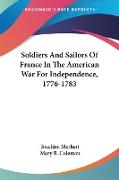 Soldiers And Sailors Of France In The American War For Independence, 1776-1783