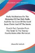 Daily Meditations On The Mysteries Of Our Holy Faith, And On The Lives Of Our Lord Jesus Christ And Of The Saints