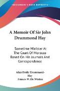 A Memoir Of Sir John Drummond Hay