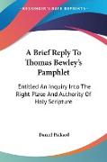 A Brief Reply To Thomas Bewley's Pamphlet
