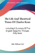 The Life And Theatrical Times Of Charles Kean