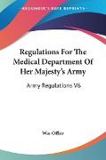 Regulations For The Medical Department Of Her Majesty's Army