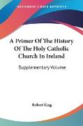 A Primer Of The History Of The Holy Catholic Church In Ireland