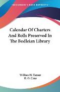 Calendar Of Charters And Rolls Preserved In The Bodleian Library