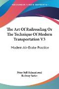 The Art Of Railroading Or The Technique Of Modern Transportation V3