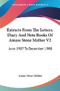 Extracts From The Letters, Diary And Note Books Of Amasa Stone Mather V2