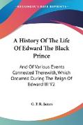 A History Of The Life Of Edward The Black Prince