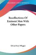 Recollections Of Eminent Men With Other Papers
