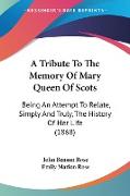 A Tribute To The Memory Of Mary Queen Of Scots