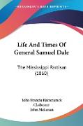 Life And Times Of General Samuel Dale
