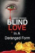 Blind Love in a Deranged Form