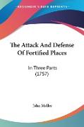 The Attack And Defense Of Fortified Places