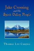 Jake Crossing and the Spirit Valley People